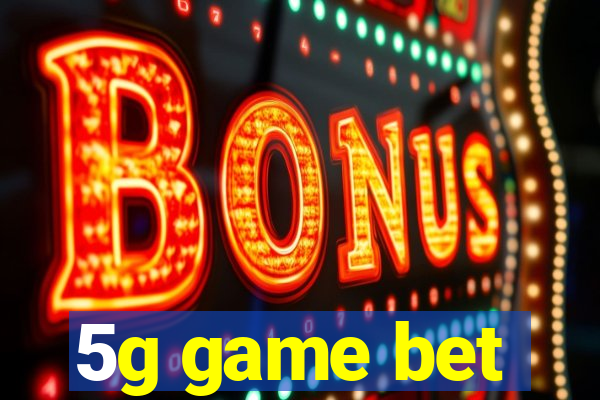 5g game bet